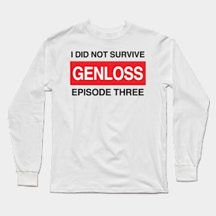 Genloss Merch I Did Not Survive Genloss Episode Three Long Sleeve T-Shirt